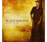 Blake Shelton - Based On A True Story - Cd