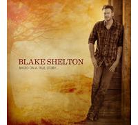 Blake Shelton Based On A True Story (CD)