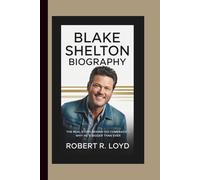 BLAKE SHELTON BIOGRAPHY: The Real Story Behind His Comeback - Why He’s Bigger Than Ever