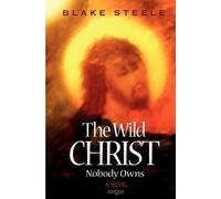 Blake Steele The Wild Christ Nobody Owns (Tascabile)