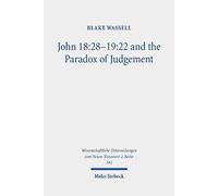 Blake Wassell John 18:28-19:22 and the Paradox of Judgement (Tascabile)