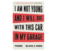 Blake Z Rong I Am Not Young And I Will Die With This Car In My Garag (Tascabile)
