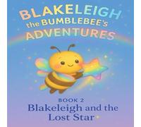 Blakeleigh the Bumblebee's Adventures: Blakeleigh and the Lost Star