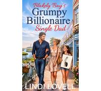 Blakely Bay’s Grumpy Billionaire Single Dad: A Sweet Second Chance Romance