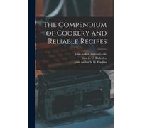 Blakeslee E C The Compendium of Cookery and Reliable Recipes (Tascabile)