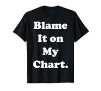 Blame It On My Chart Astrology Funny Saying Maglietta