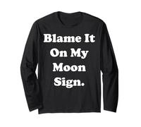 Blame It On My Moon Sign Cosmic Humor Funny Saying Maglia a Manica