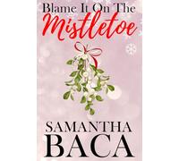 Blame It On The Mistletoe: Special Edition