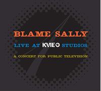 Blame Sally - Live At KVIE Studios Vol.1