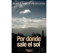 Blanca García-Valdecasas Por donde sale el sol (Tascabile)