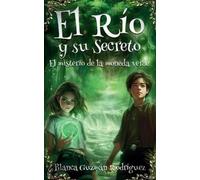 Blanca Guzman Rodriguez El Rio Y su Secreto (Tascabile)