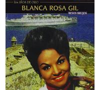 Blanca Rosa Gil - Los Anos De Oro/Besos Brujos