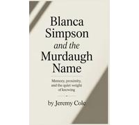 Blanca Simpson and the Murdaugh Name: Memory, Proximity, and the Quiet Weight of Knowing