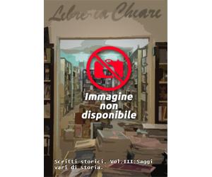 Blanch,Luigi. - Scritti storici. Vol.III:Saggi varî di storia.