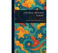 Blanche Fisher Wright The Real Mother Goose (Tascabile)