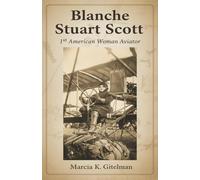 Blanche Stuart Scott: 1st American Woman Aviator