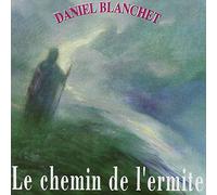 BLANCHET, DANIEL - CHEMIN DE L'ERMITE