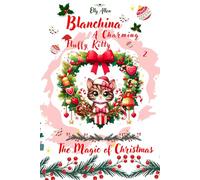 Blanchina, A Charming Fluffy Kitty: The Magic of Christmas
