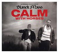 Blanck Mass - Calm With Horses (O.S.T.)