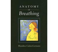 Anatomy of Breathing by Blandine Calais-Germain