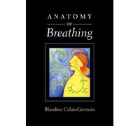 Blandine Calais-Germain Anatomy of Breathing (Tascabile)