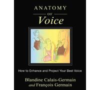 Blandine Calais-Germain François Germain Anatomy of Voice (Tascabile)