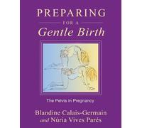 Blandine Calais-Germain Núria Vives Paré Preparing for a Gentle Birt (Tascabile)