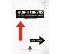 Blank Canvas: Art School Creativity from Punk to New Wave
