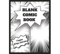 Blank Comic Book: 120 Page Blank Comic Notebook for Drawing Comics, Manga, Graphic Novels, and Storyboards for Kids, Teens, and Artists