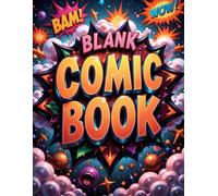 Blank Comic Book: 136 Unique Comic Pages - No Repeats! Every Panel Layout Is Different. A Fun Sketchbook for Kids, Teens, and Adults - Create Your Own Comics