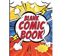 Blank Comic Book: A Fun Drawing and Storytelling Journal with Comic Strip Templates and Sketch Space
