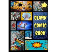 Blank Comic Book: Create You Own Comic Book | Sketch, Doodle, and Write Your Stories in Comic Form