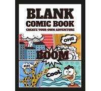 Blank Comic Book: Create Your Own Adventure: Notebook for Drawing and Writing I Variety of Templates I Speech Bubbles and Special Effects I Creative Fun I For Kids And Adults