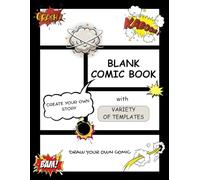 Blank Comic Book: Create Your Own Comics - 120 Pages of Fun DIY Comic Templates for Kids, Teens, and Adults | 8.5 x 11 Sketchbook for Drawing and Storytelling
