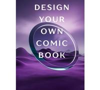 Blank Comic Book: Create Your Own Comics, Adventures With Variety Of Templates For All Age Groups.