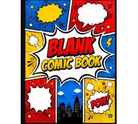 Blank Comic Book: Create Your Own Comics and Stories | 112 Pages of Comic Book for Kids, Teens, and Creative Artists | Draw, Write, and Design Your Own Adventures