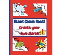 Blank Comic Book: Create Your Own Stories: Build characters, create adventures, draw fantastic ideas and tell a story.