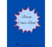 Blank comic book | Draw your own comic | 100 pages | (Usable for any type of art, such as manga, anime, cartoon, chibi, etc.) | For complete beginners!