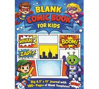 Blank Comic Book For Kids: Comic Maker Notebook: Big 8.5” x 11” Journal with 100+ Pages of Blank Templates