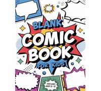Blank Comic Book for Kids: Create Your Own Comics - A Fun Comic Drawing & Storytelling Journal