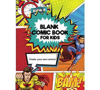 Blank Comic Book For Kids Create Your Own Comics: Draw and Sketch Your Own Comics, A Large Create Your Own Comic Book for Kids, Pre-Teens and Teens To Express Creativity