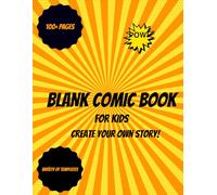 Blank Comic Book for Kids: Create Your Own Story - 100+ Pages of Fun Comic Strips with Variety of Templates (Large Print 8.5" x 11")