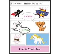 Blank Comic Book For Kids: Fun Create Your Own | 8.5x11 Inches, 100 Pages |