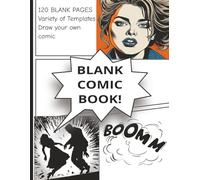 Blank Comic Book: Notebook with Blank Comic Templates To Create Your Own Comics, Variety Templates For Kids And Adults | 8.5 x 11 inches, 120 pages | Gift for Vacations, Holidays and Free Times