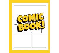 Blank Comic book: Your Story, Your Comic - A DIY Blank Comic Book with 110 Fun Pages of Panels to Draw and Create Original Characters