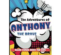 Blank Comics Book for Kids: Create Your Own Comic Book (Custom Name for Anthony)