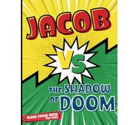Blank Comics Book for Kids: Create Your Own Comic Book (Custom Name for Jacob)