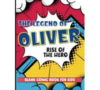 Blank Comics Book for Kids: Create Your Own Comic Book (Custom Name for Oliver)