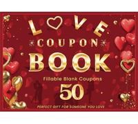 Blank Custom DIY Coupon Book: 50 Custom Coupon Vouchers To Fill In, Perfect Gift For Her or Him, Your Beloved Boyfriend, Girlfriend on Valentine's Day, Birthdays, Anniversaries or Special Events