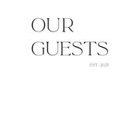 Blank Guest Book for Weddings, Parties & Events - Our Guests: Elegant Keepsake Journal to Capture Memories, Messages, and Well-Wishes